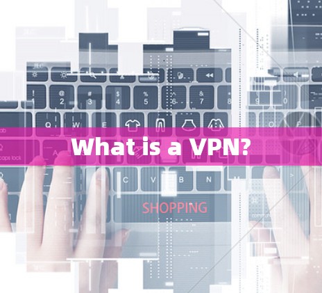 What is a VPN? What is a VPN?